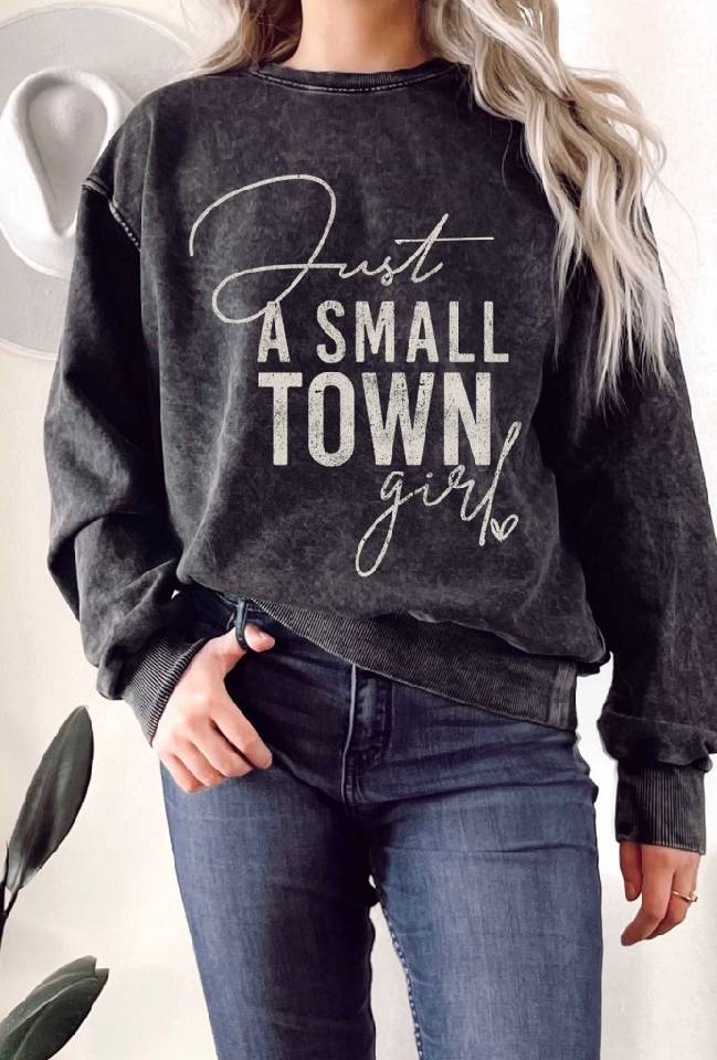 Just A Small Town Girl Mineral Terry Sweatshirt