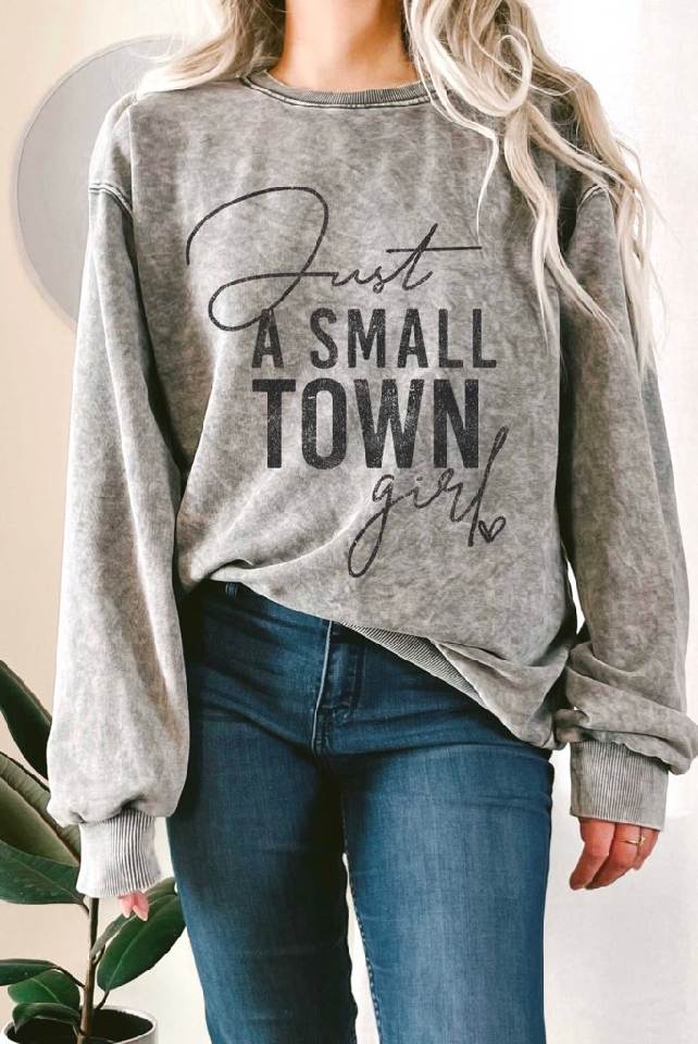 Just A Small Town Girl Mineral Terry Sweatshirt